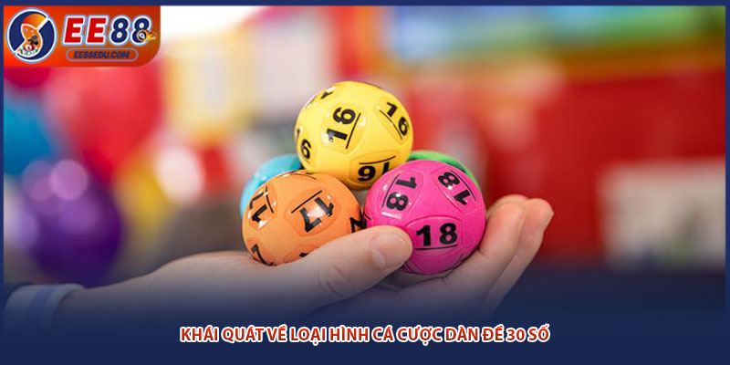 Khái quát về loại hình cá cược dàn đề 30 số